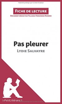 Pas pleurer de Lydie Salvayre (fiche de lecture): Résumé complet et analyse détaillée de l'oeuvre