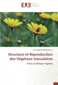 Structure et Reproduction des Végétaux Vasculaires: Précis de Biologie Végétale