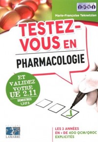 Testez-vous en pharmacologie et validez votre UE 2.11 - Semestre 1,3 et5: Les 3 années en + de 400 QCM/QROC explicités.