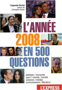 L'ANNEE 2008 EN 500 QUESTIONS
