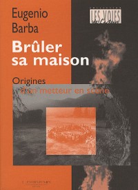 BRULER SA MAISON - ORIGINES D'UN METTEUR EN SCENE