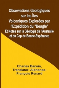 Observations Géologiques sur les Îles Volcaniques Explorées par l'Expédition du 