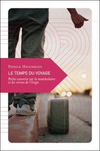 Le Temps du voyage, Petite causerie sur la nonchalance et les vertus de l’étape