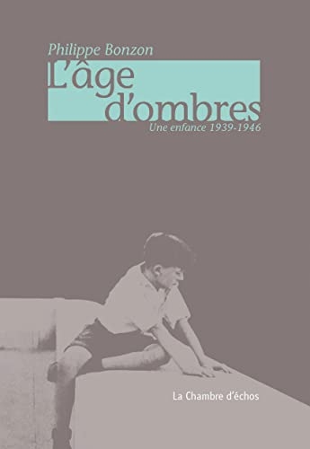 L'age d'ombres - une enfance 1939-1946