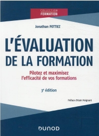 L'Évaluation de la Formation - 3e ed. - Pilotez et Maximisez l'Efficacite de Vos Formations