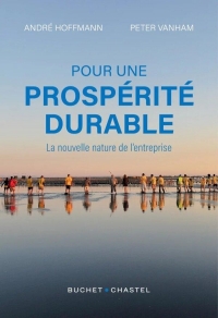 Pour une prospérité durable: La nouvelle nature de l'entreprise