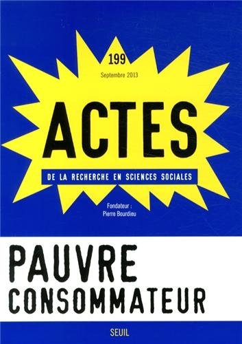 Actes de la recherche en sciences sociales, n°199, Pauvre consommateur (99)