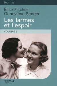 Les larmes et l'espoir 1938-1945 : Volume 1