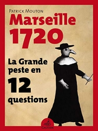 La Grande Peste en 12 Questions - Marseille 1720