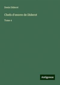 Chefs d'¿uvre de Diderot: Tome 4