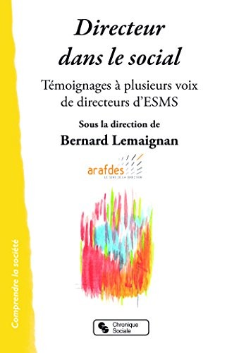 Directeur dans le social : Témoignages à plusieurs voix de directeurs d'ESMS