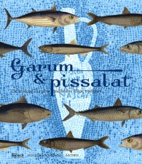 Garum & pissalat : De la pêche à la table, mémoires d'une tradition