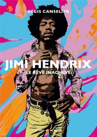 Jimi Hendrix - Le rêve inachevé