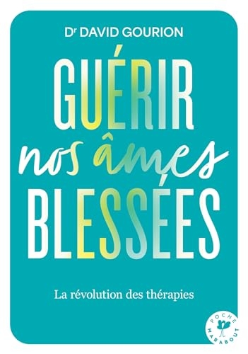 Guérir nos âmes blessées: La révolution des thérapies