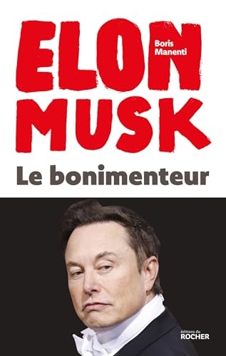 Elon Musk - Le bonimenteur