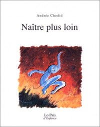 Naître plus loin