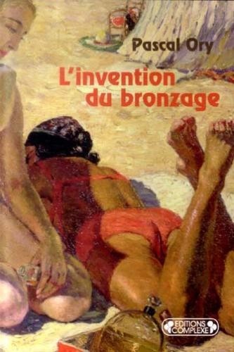 L'invention du bronzage : Essai d'une histoire culturelle
