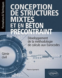 Conception de structures mixtes et en béton précontraint: Développement de la méthodologie de calculs aux Eurocodes
