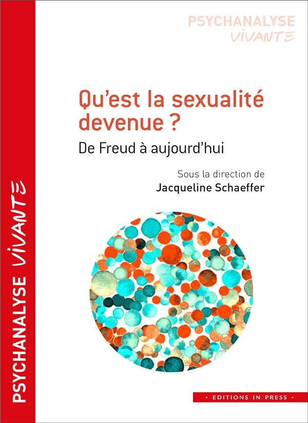 Qu’est la sexualité devenue ? : De Freud à aujourd'hui