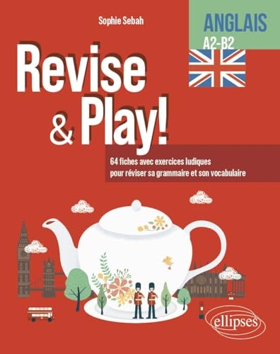 Anglais. Revise & Play. A2-B2: 64 fiches avec exercices ludiques pour réviser sa grammaire et son vocabulaire