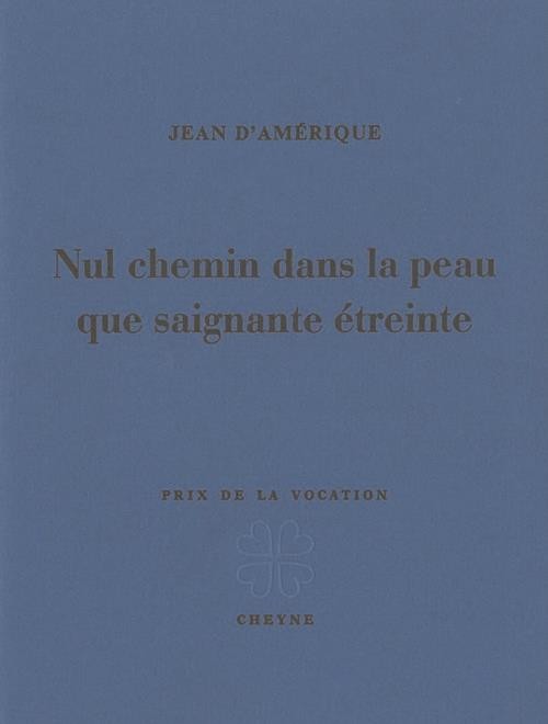 Nul chemin dans la peau que saignante étreinte