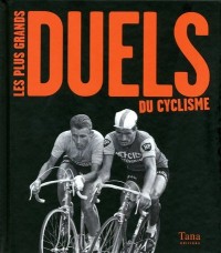 PLUS GRANDS DUELS DU CYCLISME