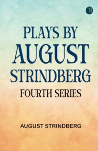 Plays by August Strindberg Fourth Series