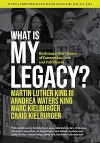 What Is My Legacy?: Realizing a New Dream of Connection, Love and Fulfillment