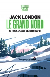 Le Grand Nord: Au Yukon avec les chercheurs d'or [Poche]