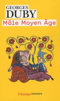 Mâle Moyen Age : De l'amour et autres essais