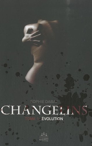 Changelins, Tome 1 : Evolution