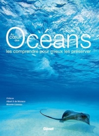 Au coeur des océans: Les comprendre pour mieux les préserver