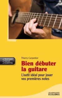 Bien débuter la guitare: (éd.2011)