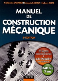 Manuel de construction mécanique : Bac Pro 3 ans