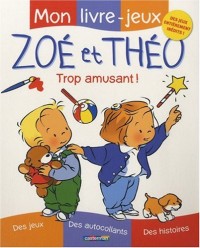 Mon livre-jeux Zoé et Théo : Trop amusant !