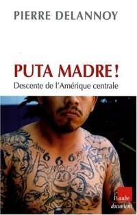 Puta Madre ! : Descente de l'Amérique centrale
