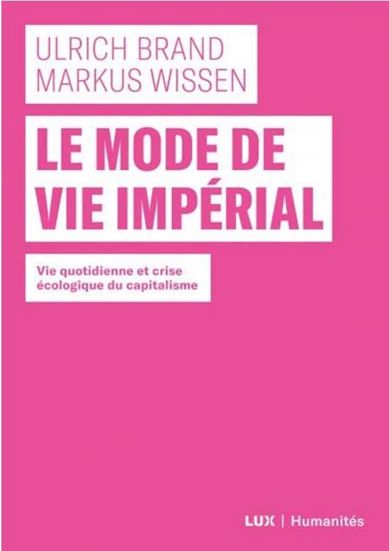 Le mode de vie impérial: Vie quotidienne et crise écologique du capitalisme
