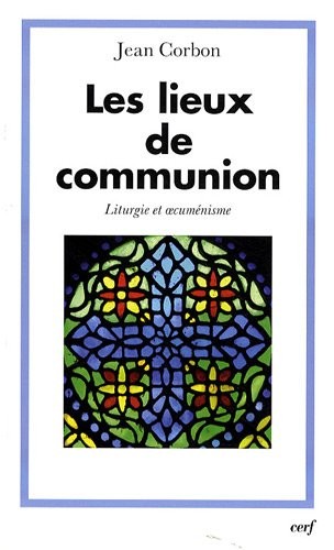 Les lieux de communion : Liturgie et oecuménisme