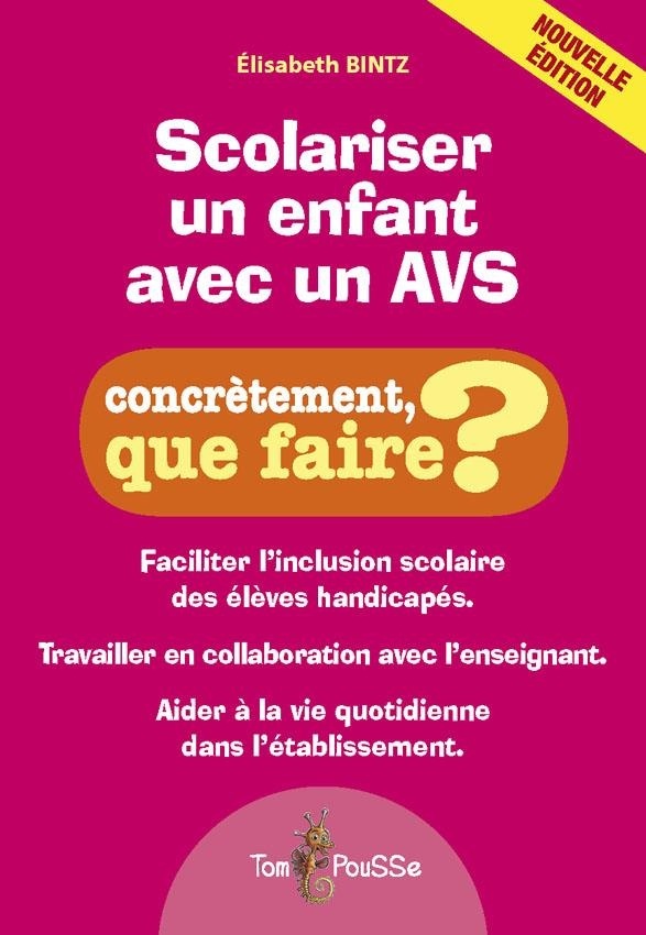 Scolariser un enfant avec un AVS. Concrètement que faire ? : Facilité l'inclusion scolaire des élèves handicapés. Travailler en collaboration avec ... à la vie quotidienne dans l'établissement.