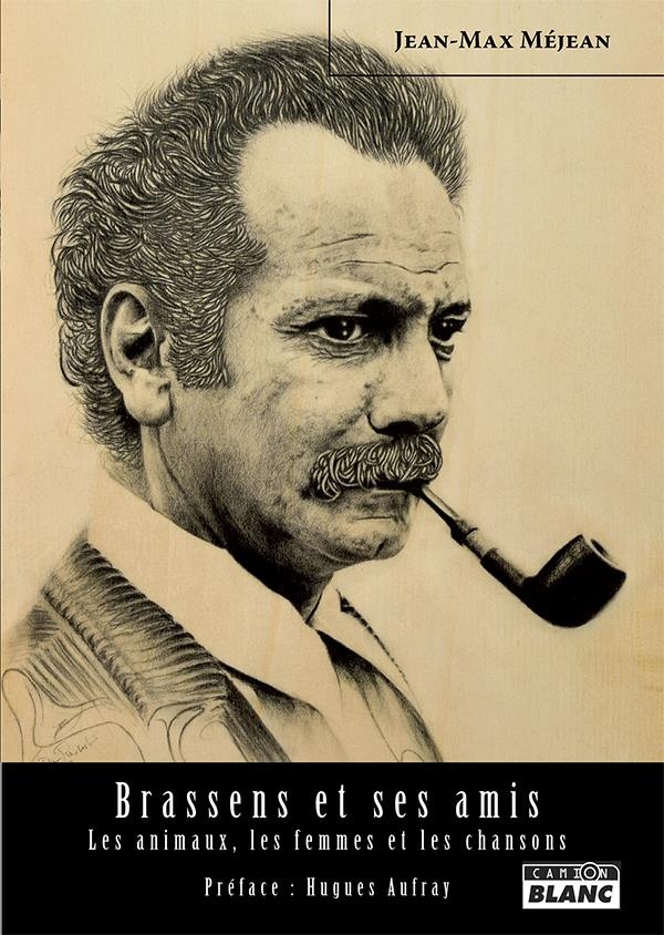 Brassens et ses amis Les animaux, les femmes et les chansons