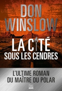 La Cité sous les cendres : Après La cité des rêves, la suite de la trilogie explosive du maître du polar Don Winslow (HarperCollins Noir)
