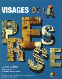 Visages de la presse : Histoire de la présentation de la presse française du XVIIe au XXe siècle