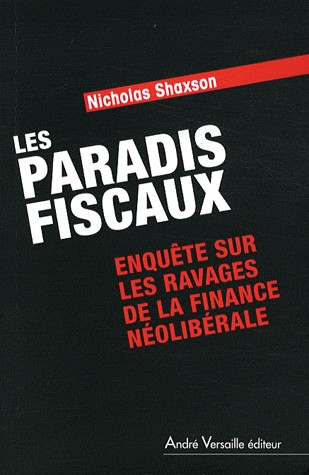 Les Paradis fiscaux : Enquête sur les ravages de la finance néolibérale