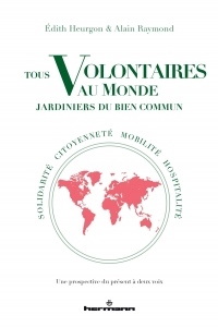 Tous volontaires au monde, jardiniers du bien commun: Solidarité, citoyenneté, mobilité, hospitalité