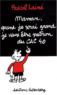 Maman, quand je serai grand je veux être patron du CAC 40