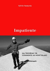 Impatiente - Ma Troisieme Vie Commence au Mont Blanc