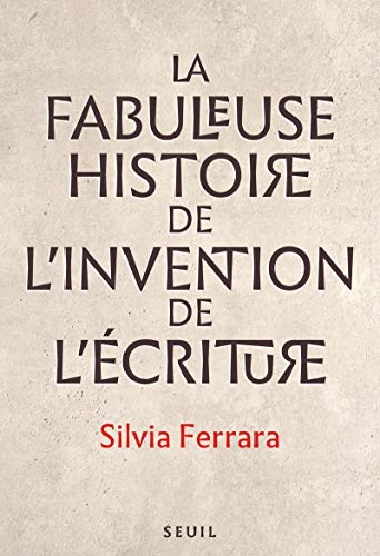 La Fabuleuse Histoire de l'invention de l'écriture