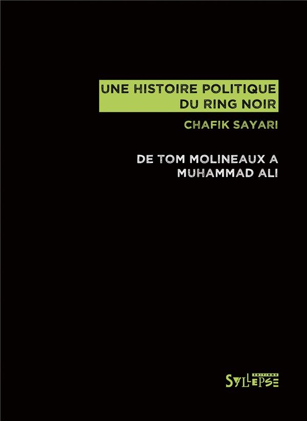 Une Histoire Politique du Ring Noir - de Tom Molineaux a Muhammad Ali