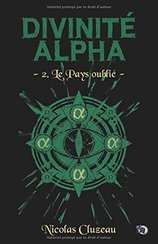 Le pays oublié: Divinité Alpha Tome 2