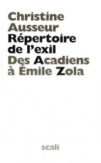 Répertoire de l'exil : Des Acadiens à Emile Zola